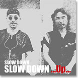 SLOW DOWN uSLOW DOWN ...Up...v